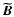 $\V{\widetilde B}$