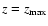 $z=z_{\max}$