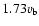$1.73 v_{\rm b}$