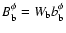 $B_{\rm b}^\phi = W_{\rm b} b_{\rm b}^\phi$
