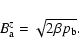 \begin{displaymath}
B_{\rm a}^z = \sqrt{2 \beta p_{\rm b} } .
\end{displaymath}