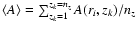 $\langle A\rangle
= \sum_{z_k=1}^{z_k=n_z} A(r_i,z_k) / n_z$