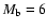 $M_{\rm b}=6$