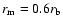 $r_{\rm m}=0.6 r_{\rm b}$