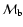 $\mathcal{M}_{\rm b}$