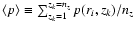 $\langle p\rangle \equiv \sum_{z_k=1}^{z_k=n_z} p(r_i,z_k)
/ n_z$