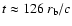 $t \approx
126~r_{\rm b}/c$