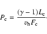 \begin{displaymath}
P_{\rm c} = \frac{(\gamma-1)L_{\rm c}}{v_{\rm h} F_{\rm c}}\cdot
\end{displaymath}