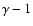 $\gamma -1$
