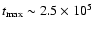 $t_{\rm max} \sim
2.5\times 10^5 ~$
