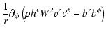 $\displaystyle \frac{1}{r} \partial_\phi \left(\rho h^* W^2
{v^r}{v^\phi} - {b^r}{b^\phi} \right)$