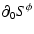 $\displaystyle \partial_0 {S^\phi}$