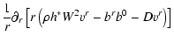 $\displaystyle \frac{1}{r} \partial_r \left[ r \left(\rho h^* W^2
{v^r} - {b^r}{b^0} - D {v^r} \right) \right]$