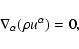 \begin{displaymath}
\nabla_\alpha (\rho u^\alpha) = 0 ,
\end{displaymath}