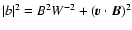 $\vert b\vert^2 = B^2 W^{-2} + (\V{v}
\cdot \B)^2$