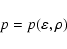 \begin{displaymath}p = p (\eps, \rho) \;
\end{displaymath}