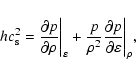 \begin{displaymath}h c_{\rm s}^2 = \pardiff{p}{\rho}\biggr\vert _\eps + \frac{p}{\rho^2}
\pardiff{p}{\eps}\biggr\vert _\rho ,
\end{displaymath}