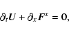 \begin{displaymath}
\partial_t \V{U} + \partial_x \V{F}^x = 0 ,
\end{displaymath}