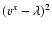 $(v^x-\lambda)^2$
