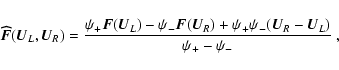 \begin{displaymath}
\V{\widehat{F}}(\vec{U}_{L},\vec{U}_{R}) = \frac{ \psi_+ \V...
..._R) + \psi_+ \psi_- (\V{U}_R - \V{U}_L)}{\psi_+ - \psi_-} \;,
\end{displaymath}