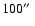 $100\hbox{$^{\prime\prime}$ }$