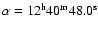 $\alpha =12^{\rm h}40^{\rm m}48.0^{\rm s}$