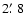 $2\hbox{$.\mkern-4mu^\prime$ }8$