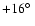 $+16\hbox{$^\circ$ }$