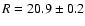 $R=20.9\pm 0.2$