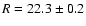 $R=22.3\pm 0.2$