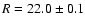 $R=22.0\pm 0.1$
