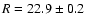 $R=22.9\pm 0.2$