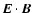 ${\vec E}\cdot{\vec B}$