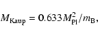 \begin{displaymath}M_{\rm Kaup}=0.633 M^{2}_{\rm Pl}/m_{\rm B} ,
\end{displaymath}