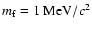 $m_{\rm f} = 1 ~{\rm MeV}/c^{2}$