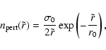 \begin{displaymath}n_{\rm pert}(\tilde{r})=\frac{\sigma_{0}}{2\tilde{r}}\exp\left(-\frac{\tilde{r}}{r_{0}}\right)
,
\end{displaymath}