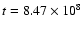 $t=8.47\times 10^{8}$