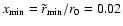 $x_{\rm min}=\tilde{r}_{\rm min}/r_{0}=0.02$