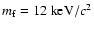 $m_{\rm f}=12 ~{\rm keV/}c^{2}$