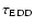 $\tau_{\rm EDD}$