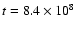 $t=8.4\times10^{8}$