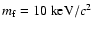 $m_{\rm f} = 10 ~{\rm keV}/c^{2}$
