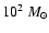 $ 10^{2}~M_{\odot}$