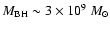 $M_{\rm BH} \sim 3 \times 10^{9}~M_{\odot}$