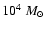 $10^{4}~M_{\odot}$
