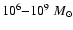 $10^{6}{-}10^{9}~M_{\odot}$