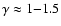 $\gamma \approx 1{-}1.5$
