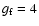 $g_{\rm f}=4$