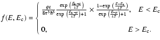 $\displaystyle f(E,E_{\rm c}) =
\left\{
\begin{array}{l}
\frac{g_{\rm f}}{8\pi^{...
...5cm]
\displaystyle{0 , \hspace*{3.7cm} E > E_{\rm c} } .\\
\end{array} \right.$