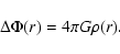 \begin{displaymath}\Delta \Phi(r)=4\pi G \rho(r) .
\end{displaymath}